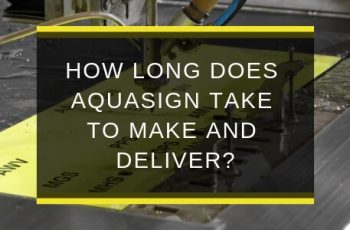 AQS-JAN19-B1-How-long-does-Aquasign-take-to-make-and-deliver-blog-feature-image