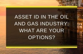 AQS-NOV19-B1-Asset-ID-in-the-oil-and-gas-industry-What-are-your-options-blog-feature-image